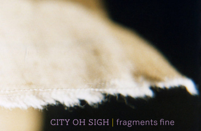 City Oh Sigh – Fragments Fine album review